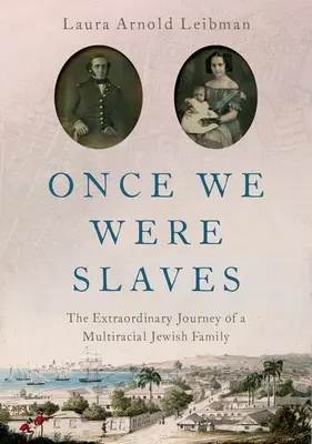 Kiedyś byliśmy niewolnikami: Niezwykła podróż wielorasowej żydowskiej rodziny - Once We Were Slaves: The Extraordinary Journey of a Multi-Racial Jewish Family