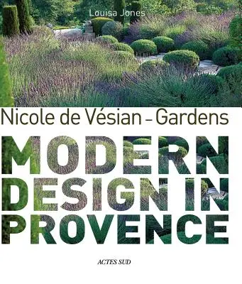 Nicole de Vesian - Ogrody - nowoczesny design w Prowansji - Nicole de Vesian - Gardens - Modern Design in Provence