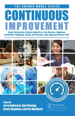 Ciągłe doskonalenie: Dążenie do doskonałości, myślenie naukowe, koncentracja na procesie, zapewnienie jakości u źródła oraz poprawa przepływu i przyciągania - Continuous Improvement: Seek Perfection, Embrace Scientific Thinking, Focus on Process, Assure Quality at the Source, and Improve Flow & Pull