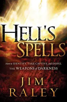 Piekielne zaklęcia: Jak zidentyfikować, pojmać i rozproszyć broń ciemności - Hell's Spells: How to Indentify, Take Captive, and Dispel the Weapons of Darkness
