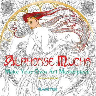 Alphonse Mucha (kolorowanka artystyczna): Stwórz własne arcydzieło sztuki - Alphonse Mucha (Art Colouring Book): Make Your Own Art Masterpiece