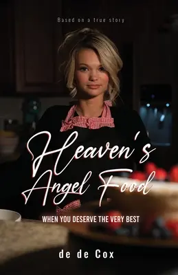 Heaven's Angel Food: Kiedy zasługujesz na to, co najlepsze - Heaven's Angel Food: When You Deserve The Very Best