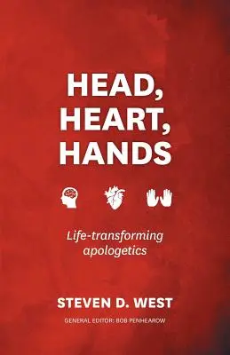 Głowa, serce, ręce: Apologetyka zmieniająca życie - Head, Heart, Hands: Life-Transforming Apologetics