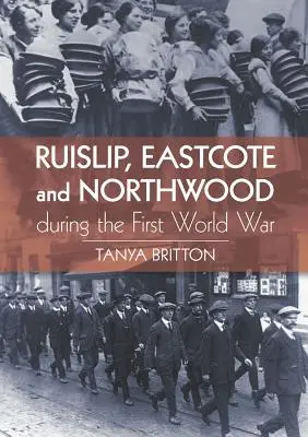 Ruislip, Eastcote i Northwood podczas pierwszej wojny światowej - Ruislip, Eastcote and Northwood During the First World War