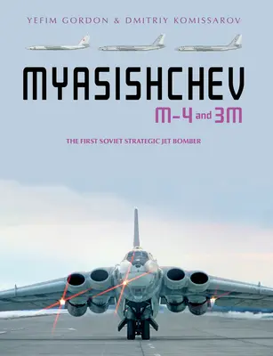 Myasishchev M-4 i 3m: Pierwszy radziecki strategiczny bombowiec odrzutowy - Myasishchev M-4 and 3m: The First Soviet Strategic Jet Bomber