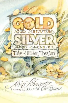 Złoto i srebro, srebro i złoto: Opowieści o ukrytym skarbie - Gold and Silver, Silver and Gold: Tales of Hidden Treasure