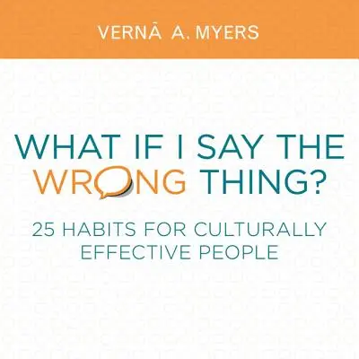 Co jeśli powiem coś niewłaściwego: 25 nawyków skutecznych kulturowo ludzi - What If I Say the Wrong Thing?: 25 Habits for Culturally Effective People