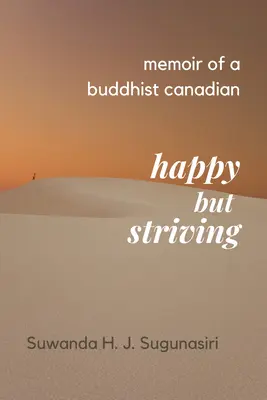 Wspomnienia buddyjskiego Kanadyjczyka: Szczęśliwy, ale dążący - Memoirs of a Buddhist Canadian: Happy But Striving