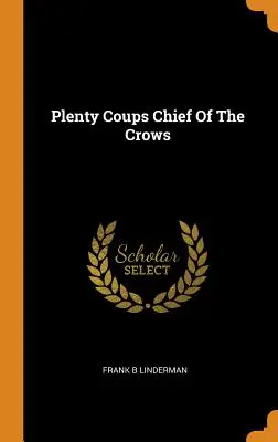 Plenty Coups Wódz Wron - Plenty Coups Chief of the Crows