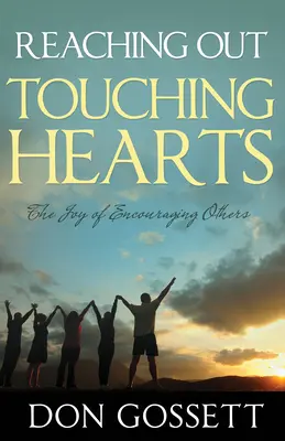 Sięgając, dotykając serc: Radość z zachęcania innych - Reaching Out, Touching Hearts: The Joy of Encouraging Others