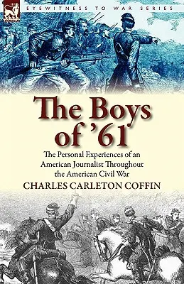 The Boys of '61: Osobiste doświadczenia amerykańskiego dziennikarza podczas amerykańskiej wojny secesyjnej - The Boys of '61: the Personal Experiences of an American Journalist Throughout the American Civil War