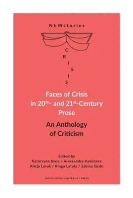 Oblicza kryzysu w prozie XX i XXI wieku: Antologia krytyki - Faces of Crisis in 20th- And 21st-Century Prose: An Anthology of Criticism