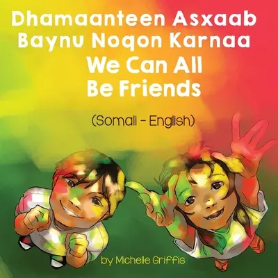 Wszyscy możemy być przyjaciółmi (somalijski-angielski): Dhamaanteen Asxaab Baynu Noqon Karnaa - We Can All Be Friends (Somali-English): Dhamaanteen Asxaab Baynu Noqon Karnaa