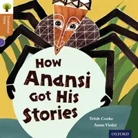 Oxford Reading Tree Traditional Tales: Poziom 8: Jak Anansi zdobył swoje historie - Oxford Reading Tree Traditional Tales: Level 8: How Anansi Got His Stories