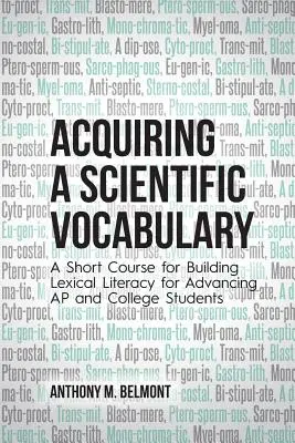 Zdobywanie słownictwa naukowego: Krótki kurs budowania umiejętności leksykalnych dla zaawansowanych studentów AP i college'u - Acquiring a Scientific Vocabulary: A Short Course for Building Lexical Literacy for Advancing AP and College Students