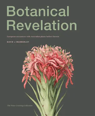 Botaniczne objawienie: Europejskie spotkania z australijskimi roślinami przed Darwinem - Botanical Revelation: European Encounters with Australian Plants Before Darwin