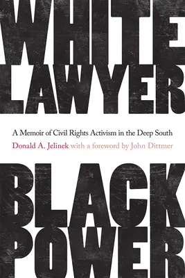Biały prawnik, czarna siła: Wspomnienie aktywizmu na rzecz praw obywatelskich na Głębokim Południu - White Lawyer, Black Power: A Memoir of Civil Rights Activism in the Deep South