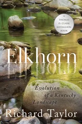 Elkhorn: Ewolucja krajobrazu Kentucky - Elkhorn: Evolution of a Kentucky Landscape