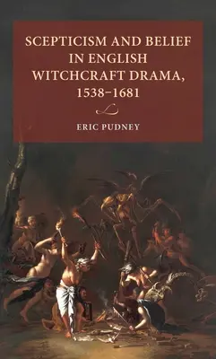 Sceptycyzm i wiara w angielskim dramacie o czarach, 1538-1681 - Scepticism and belief in English witchcraft drama, 1538-1681