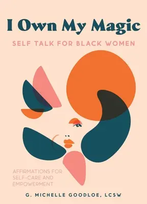 I Own My Magic: Self-Talk dla czarnoskórych kobiet: Afirmacje dla samoopieki i wzmocnienia - I Own My Magic: Self-Talk for Black Women: Affirmations for Self-Care and Empowerment