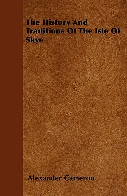 Historia i tradycje wyspy Skye - The History And Traditions Of The Isle Of Skye