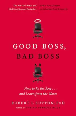 Dobry szef, zły szef: Jak być najlepszym... i uczyć się od najgorszych - Good Boss, Bad Boss: How to Be the Best... and Learn from the Worst