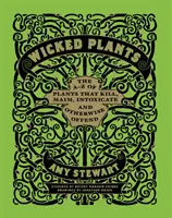 Wicked Plants - Z-Z roślin, które zabijają, okaleczają, odurzają i w inny sposób obrażają - Wicked Plants - The A-Z of Plants That Kill, Maim, Intoxicate and Otherwise Offend