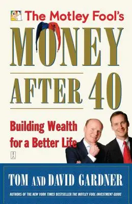 The Motley Fool's Money After 40: Budowanie bogactwa dla lepszego życia - The Motley Fool's Money After 40: Building Wealth for a Better Life