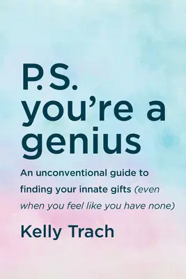 P.S. Jesteś geniuszem: Niekonwencjonalny przewodnik po odkrywaniu wrodzonych talentów (nawet gdy wydaje ci się, że ich nie masz) - P.S. You're a Genius: An Unconventional Guide to Finding Your Innate Gifts (Even When You Feel Like You Have None)