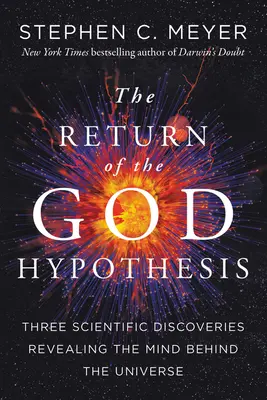 Powrót hipotezy Boga: Trzy odkrycia naukowe, które ujawniają umysł stojący za wszechświatem - Return of the God Hypothesis: Three Scientific Discoveries That Reveal the Mind Behind the Universe