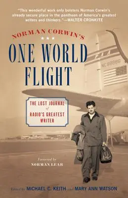 Norman Corwin's One World Flight: Zaginiony dziennik największego pisarza radiowego - Norman Corwin's One World Flight: The Lost Journal of Radio's Greatest Writer