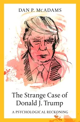 Dziwny przypadek Donalda J. Trumpa: A Psychological Reckoning - The Strange Case of Donald J. Trump: A Psychological Reckoning