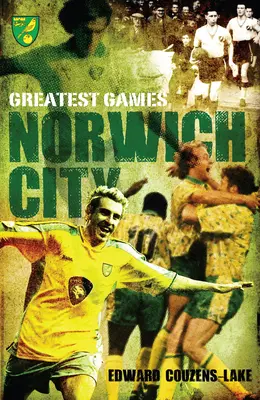 Najlepsze mecze Norwich City - Norwich City Greatest Games
