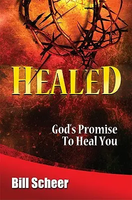 Uzdrowiony: Boża obietnica uzdrowienia - Healed: God's Promise to Heal
