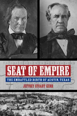 Siedziba Imperium: Osaczone narodziny Austin w Teksasie - Seat of Empire: The Embattled Birth of Austin, Texas