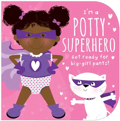 Jestem nocnikowym superbohaterem (wielokulturowym): Przygotuj się na duże spodnie dla dziewczynki! - I'm a Potty Superhero (Multicultural): Get Ready for Big Girl Pants!