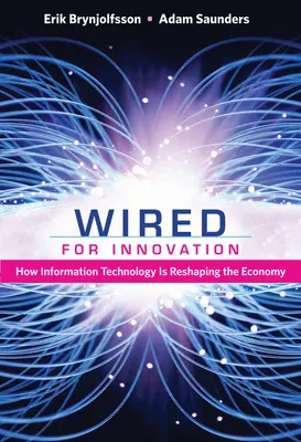 Wired for Innovation: Jak technologia informacyjna zmienia gospodarkę - Wired for Innovation: How Information Technology Is Reshaping the Economy