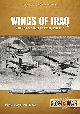 Skrzydła Iraku, tom 1: Irackie siły powietrzne, 1931-1970 - Wings of Iraq Volume 1: The Iraqi Air Force, 1931-1970