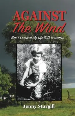 Pod wiatr: Jak przetrwałem życie z babcią - Against the Wind: How I survived my life with Grandma