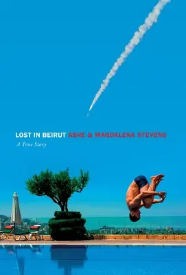 Zagubieni w Bejrucie: Prawdziwa historia miłości, straty i wojny - Lost in Beirut: A True Story of Love, Loss and War