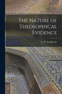 Natura dowodów teozoficznych (Leadbeater C. W. (Charles Webster)) - The Nature of Theosophical Evidence (Leadbeater C. W. (Charles Webster))