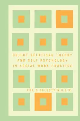 Teoria relacji z obiektem i psychologia jaźni w praktyce pracy socjalnej - Object Relations Theory and Self Psychology in Social Work Practice