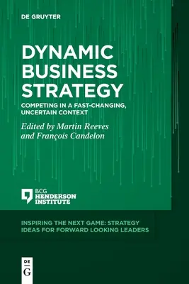 Dynamiczna strategia biznesowa: Konkurowanie w szybko zmieniającym się, niepewnym kontekście - Dynamic Business Strategy: Competing in a Fast-Changing, Uncertain Context