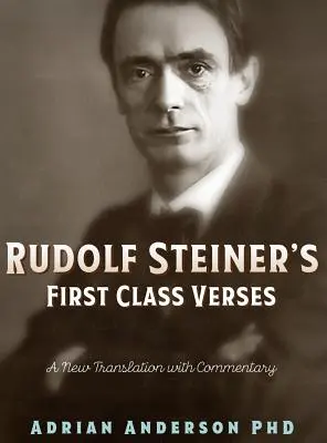 Wersety pierwszej klasy Rudolfa Steinera: Nowe tłumaczenie z komentarzem - Rudolf Steiner's First Class Verses: A New Translation with a Commentary