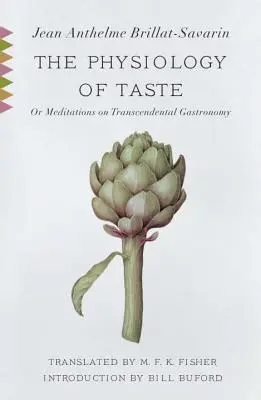 The Physiology of Taste: Albo medytacje o gastronomii transcendentalnej - The Physiology of Taste: Or, Meditations on Transcendental Gastronomy