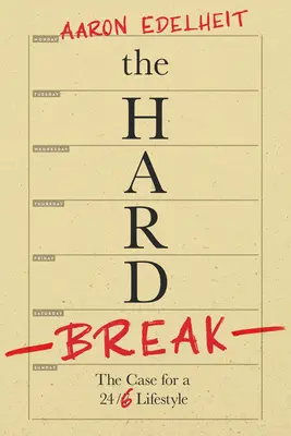 The Hard Break: Argumenty za stylem życia 24/6 - The Hard Break: The Case for the 24/6 Lifestyle