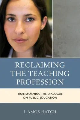 Odzyskanie zawodu nauczyciela: Przekształcanie dialogu na temat edukacji publicznej - Reclaiming the Teaching Profession: Transforming the Dialogue on Public Education
