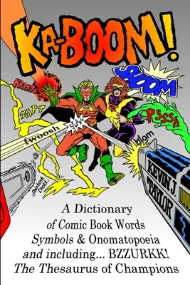 Ka-Boom!: Słownik komiksowych słów, symboli i onomatopei - Ka-Boom!: A Dictionary of Comic Book Words, Symbols & Onomatopoeia