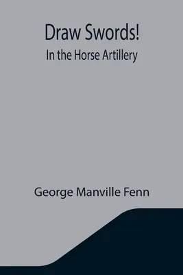 Wyciągnij miecze! W artylerii konnej - Draw Swords! In the Horse Artillery
