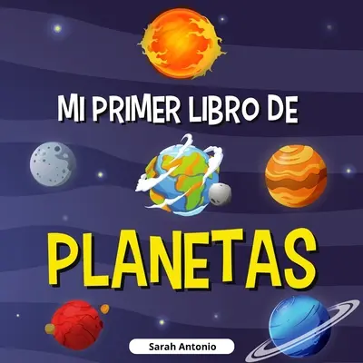 Moja pierwsza księga planet: Księga planet dla dzieci, odkryj tajemnice kosmosu - Mi Primer Libro de Planetas: Libro de los planetas para nios, descubre los misterios del espacio